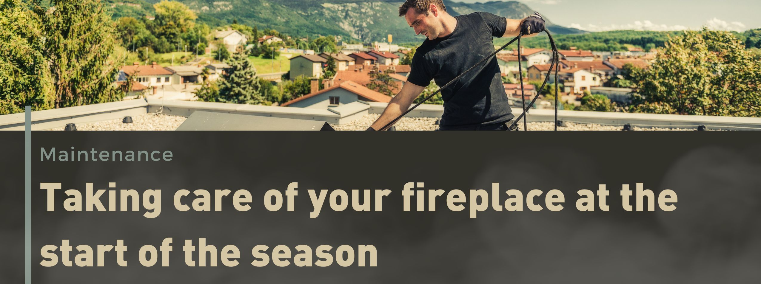 Taking care of your fireplace at the start of the season